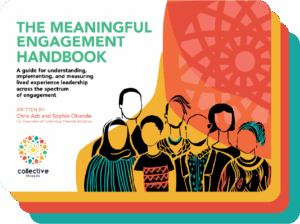 The Meaningful Engagement Handbook: A guide for understanding, implementing, and measuring lived experience leadership across the spectrum of engagement. Cover features a group of people together who have different sizes, hair, and fashions.