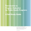 Introduction to Program Evaluation for Public Health Programs: A Self-Study Guide